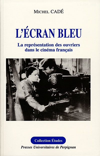 L'écran bleu : la représentation des ouvriers dans le cinéma français