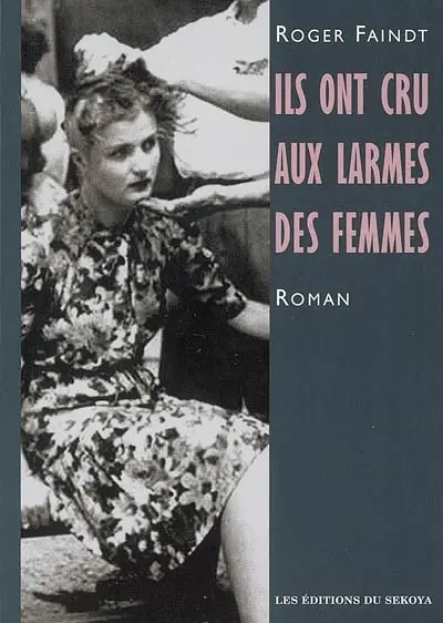 Ils ont cru aux larmes des femmes