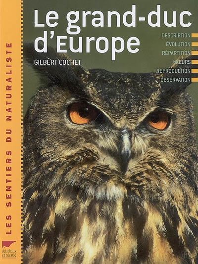 Le grand-duc d'Europe : description, évolution, répartition, moeurs, reproduction, observation