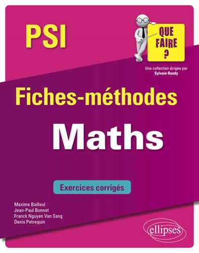 Maths, PSI : fiches-méthodes : exercices corrigés