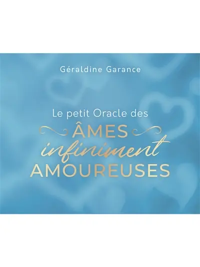 Le petit oracle des âmes infiniment amoureuses