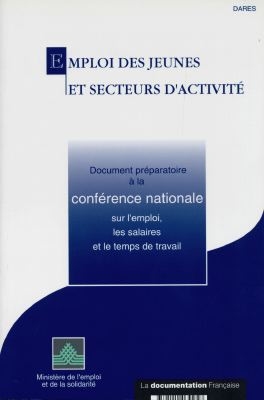 Emploi des jeunes et secteurs d'activités : document préparatoire à la conférence nationale sur l'emploi, les salaires et le temps de travail d'octobre 1997