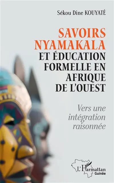 Savoirs nyamakala et éducation formelle en Afrique de l'Ouest : vers une intégration raisonnée
