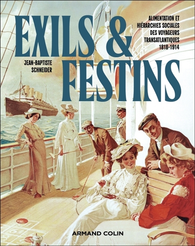 Exils et festins : alimentation et hiérarchies sociales des voyageurs transatlantiques 1818-1914