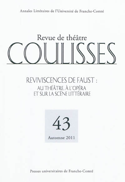 Coulisses, n° 43. Reviviscences de Faust : au théâtre, à l'opéra et sur la scène littéraire