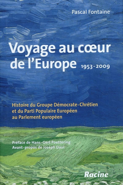 Voyage au coeur de l'Europe : 1953-2009 : histoire du groupe démocrate-chrétien et du Parti populaire européen au Parlement européen