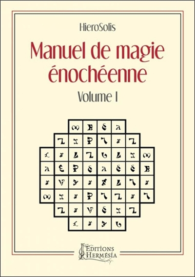 Manuel de magie énochéenne. Vol. 1