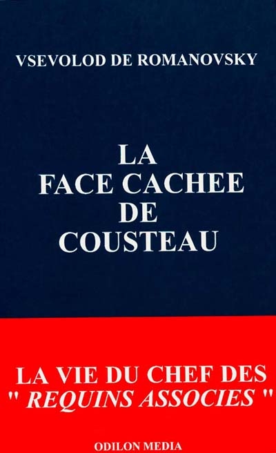 La face cachée de Cousteau : la vraie vie du chef des "Requins associés"