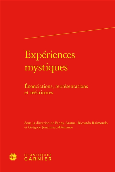 Expériences mystiques : énonciations, représentations et réécritures