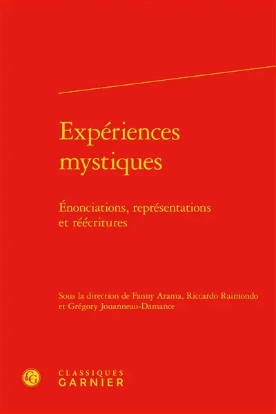 Expériences mystiques : énonciations, représentations et réécritures
