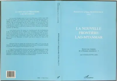 Histoire des frontières de la péninsule indochinoise. Vol. 3. La nouvelle frontière Lao-Myanmar