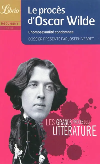 Les grands procès de la littérature. Le procès d'Oscar Wilde : l'homosexualité condamnée