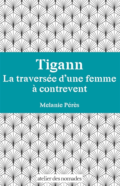 Tigann : la traversée d'une femme à contrevent