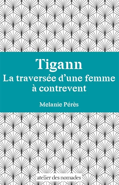 Tigann : la traversée d'une femme à contrevent