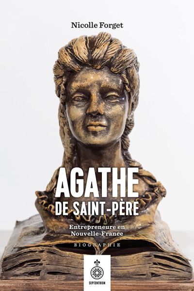 Agathe de Saint-Père : Entrepreneure en Nouvelle-France