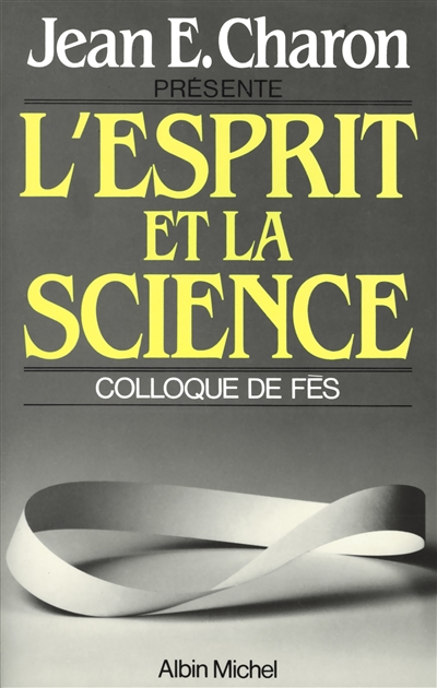 L'Esprit et la science. Vol. 1. Colloque de Fez