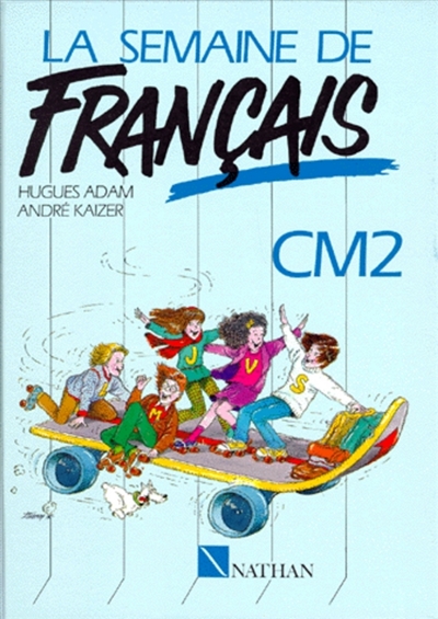 La Semaine de français : CM2, lecture et activités de français