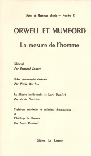 Notes & morceaux choisis : bulletin critique des sciences, des technologies et de la société industrielle, n° 11. Orwell et Mumford, la mesure de l'homme
