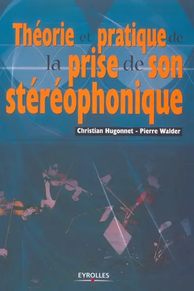 Théorie et pratique de la prise de son stéréophonique