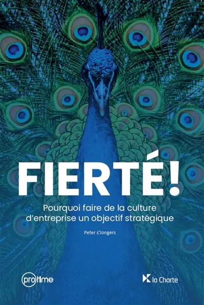 Fierté ! : pourquoi faire de la culture d'entreprise un objectif stratégique