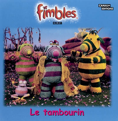Fimbles. Vol. 2004. Le tambourin