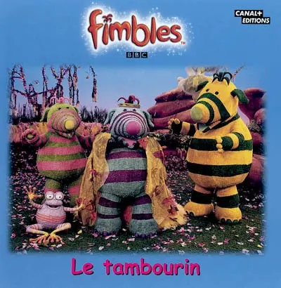 Fimbles. Vol. 2004. Le tambourin