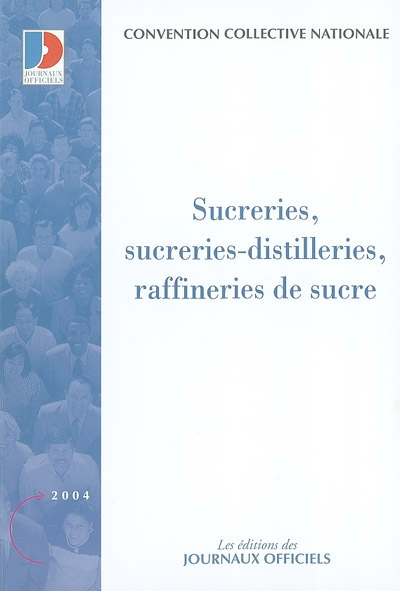 Sucreries, sucreries-distilleries, raffineries de sucre : convention collective nationale du 1er octobre 1986