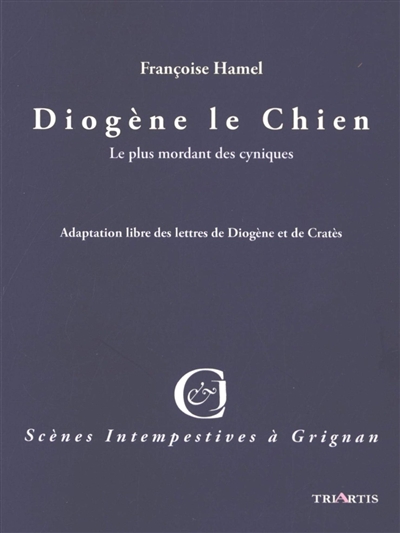 Je suis Diogène le chien : adaptation des lettres de Diogène et Cratès