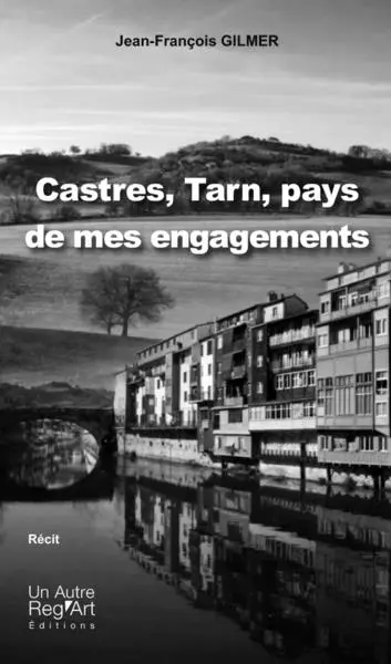Castres, Tarn, pays de mes engagements : récit