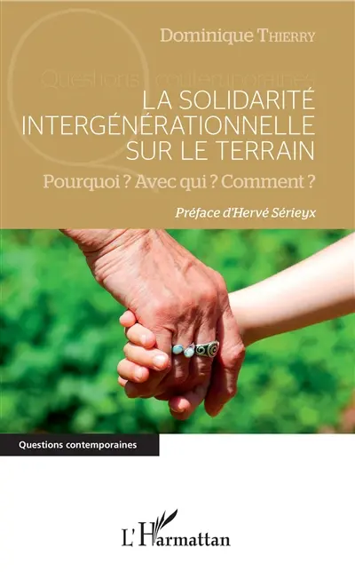 La solidarité intergénérationnelle sur le terrain : pourquoi ? Avec qui ? Comment ? La solidarité intergénérationnelle sur le terrain : pourquoi ? Avec qui ? Comment ?