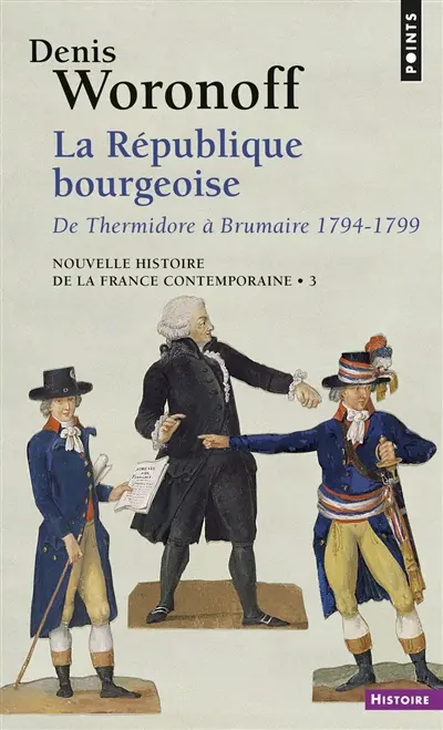 Nouvelle histoire de la France contemporaine. Vol. 3. La République bourgeoise : de Thermidor à Brumaire, 1794-1799