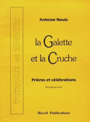 La galette et la cruche : prières et célébrations. Vol. 2