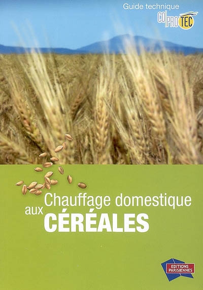 Chauffage domestique aux céréales : guide technique