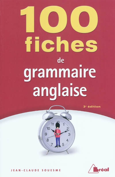100 fiches de grammaire anglaise : terminales, classes préparatoires, 1er cycle universitaire