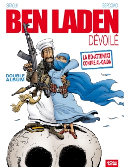 Ben Laden dévoilé : la BD-attentat contre al-Qaida. Ahmadinejad atomisé