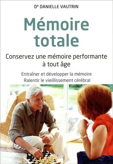 Mémoire totale : conservez une mémoire performante à tout âge