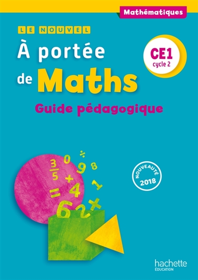 Le nouvel A portée de maths CE1, cycle 2 : guide pédagogique