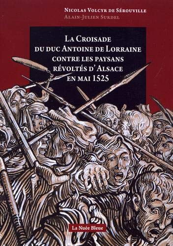 La croisade du duc Antoine de Lorraine contre les paysans révoltés d’Alsace en mai 1525