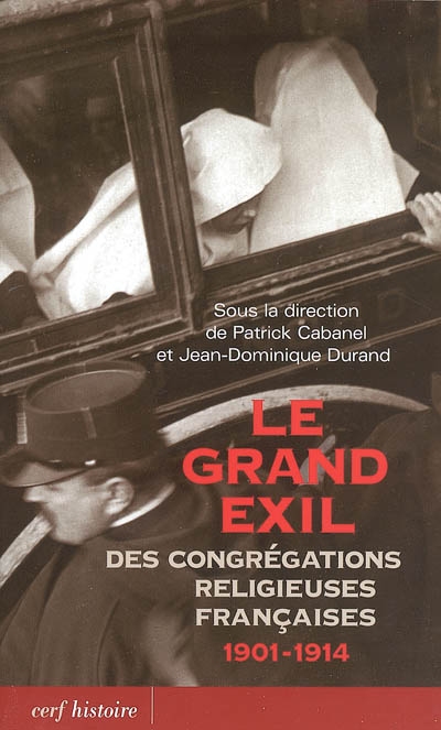Le grand exil des congrégations religieuses françaises : 1901-1914 : colloque international de Lyon, Université Jean Moulin-Lyon III, 12-13 juin 2003