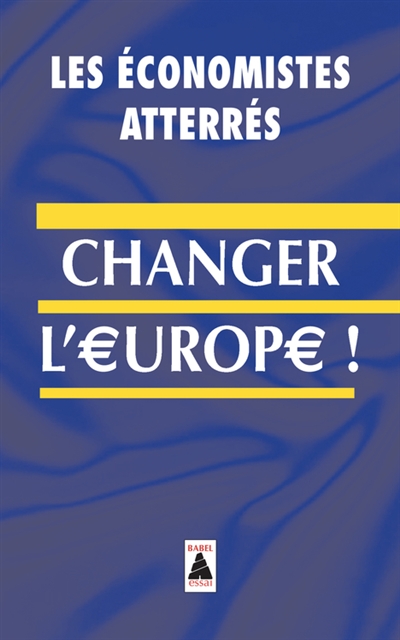 Changer l'Europe ! : essai