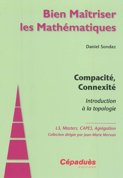 Compacité, connexité : introduction à la topologie : L3, masters, CAPES, agrégation