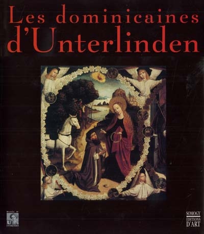 Les dominicaines d'Unterlinden : exposition, Colmar, musée d'Unterlinden, 9 déc. 2000-10 juin 2001. Vol. 1