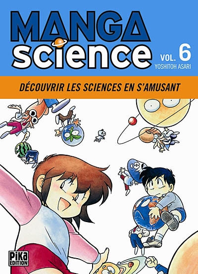 Manga science. Vol. 6. Découvrir les sciences en s'amusant