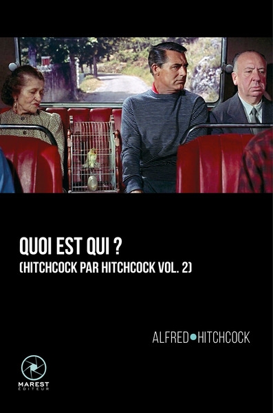 Hitchcock par Hitchcock. Vol. 2. Quoi est qui ?