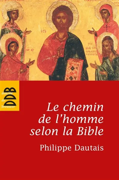 Le chemin de l'homme selon la Bible : essai d'anthropologie judéo-chrétienne
