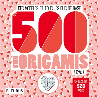 500 mini origamis love ! : des modèles et tous les plis de base