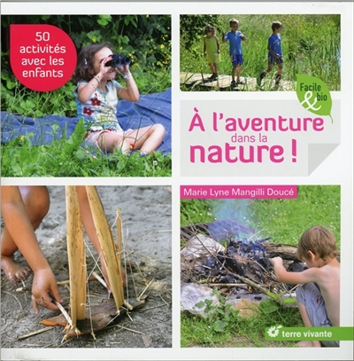 A l'aventure dans la nature ! : 50 activités avec les enfants