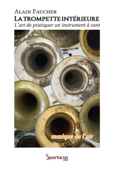 La trompette intérieure ou Musique de l'air : pour une meilleure liberté d'expression dans l'art de pratiquer un instrument à vent