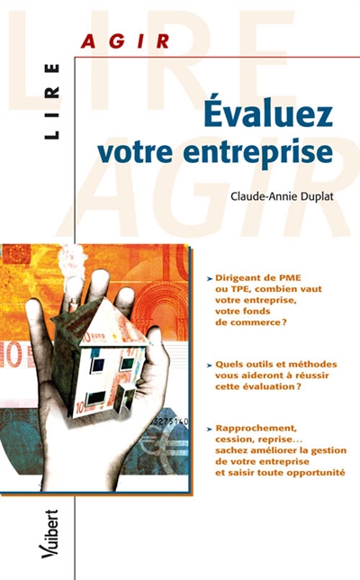 Evaluez votre entreprise : dirigeant de PME ou TPE, combien vaut votre entreprise, votre fonds de commerce ? Quels outils et méthodes vous aideront à réussir cette évaluation ?...