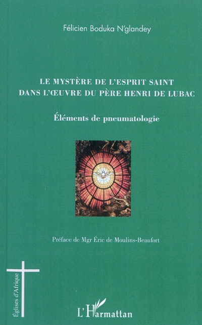 Le mystère de l'Esprit Saint dans l'oeuvre du Père Henri de Lubac : éléments de pneumatologie